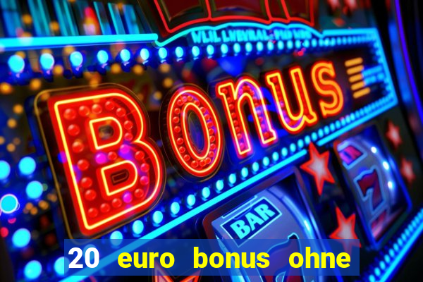 20 euro bonus ohne einzahlung casino 2021