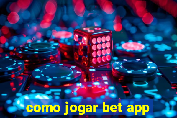 como jogar bet app