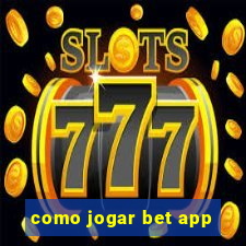 como jogar bet app