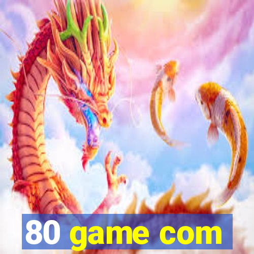 80 game com