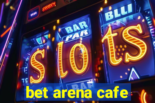 bet arena cafe