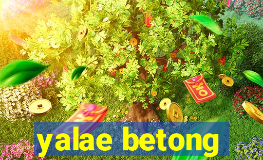 yalae betong