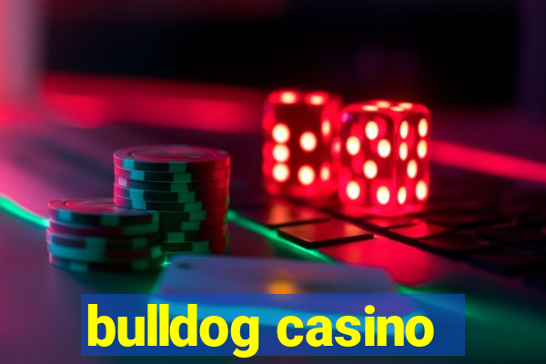 bulldog casino