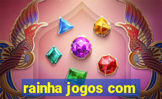 rainha jogos com