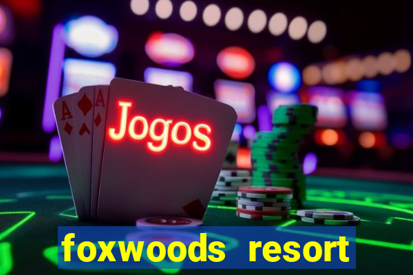 foxwoods resort casino hotels