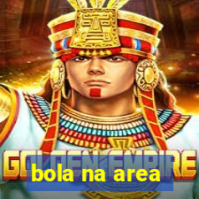 bola na area