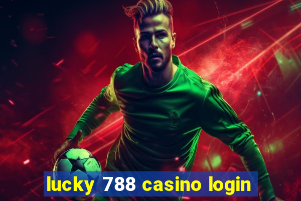 lucky 788 casino login