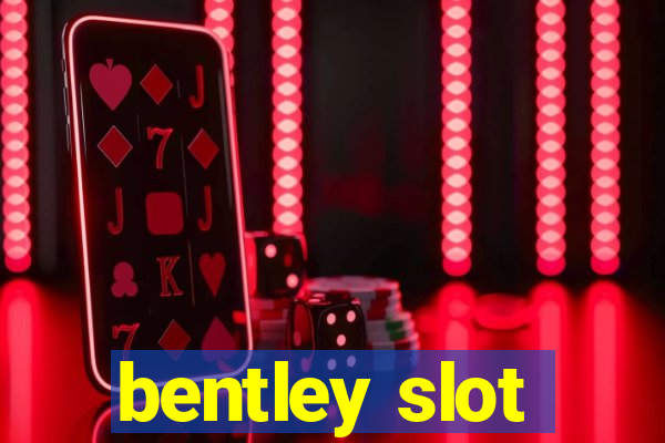 bentley slot