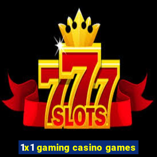 1x1 gaming casino games