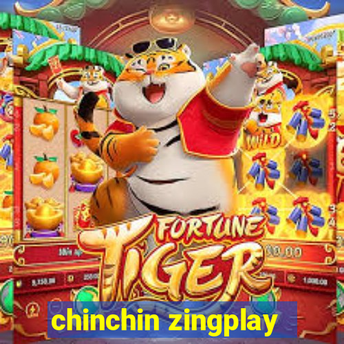 chinchin zingplay