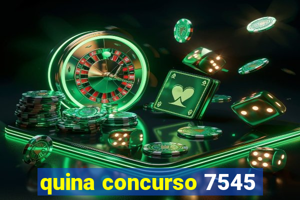 quina concurso 7545