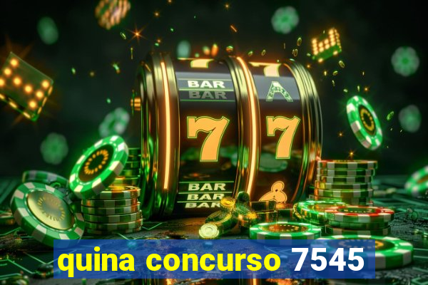 quina concurso 7545