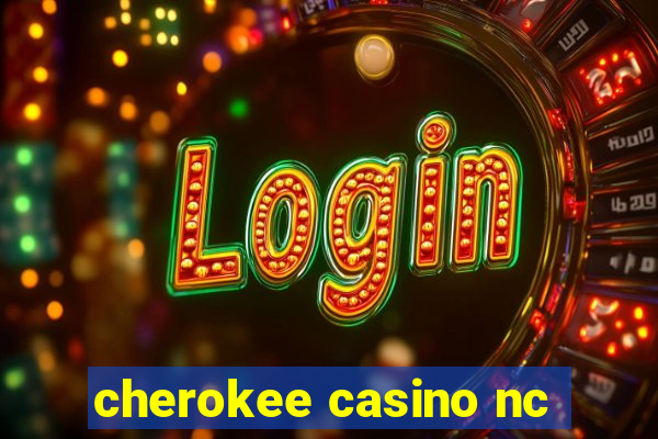 cherokee casino nc