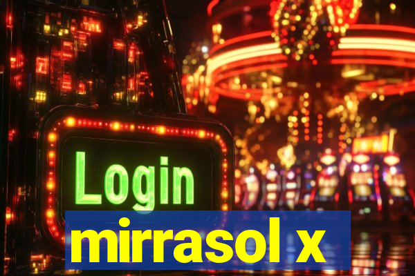 mirrasol x