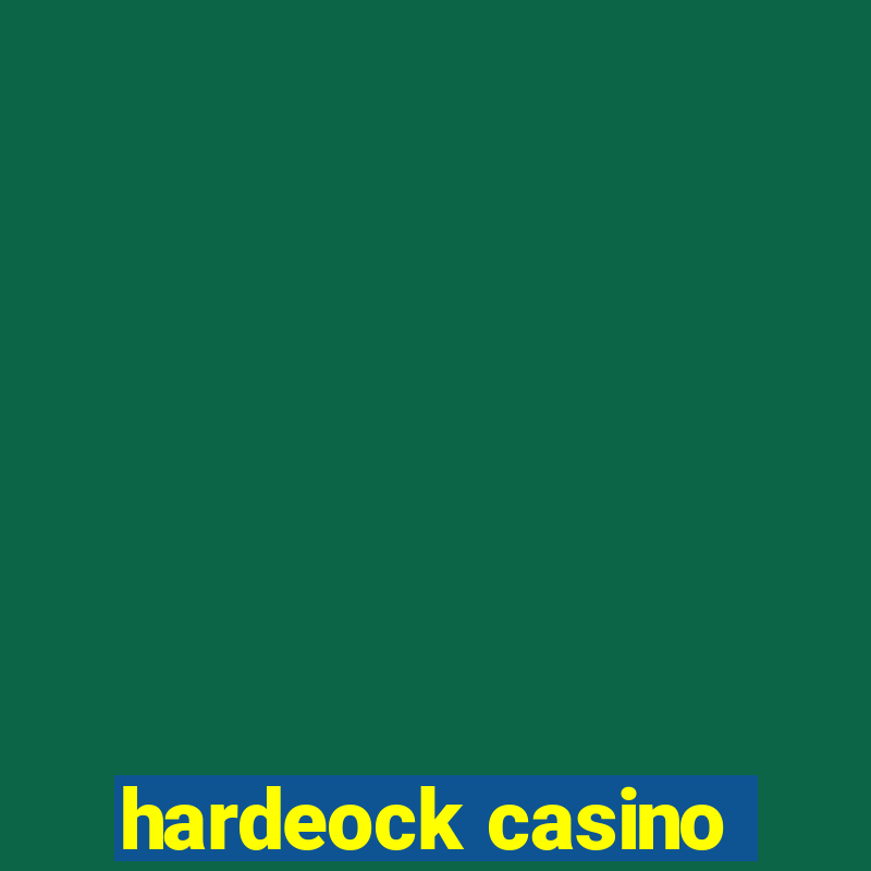 hardeock casino