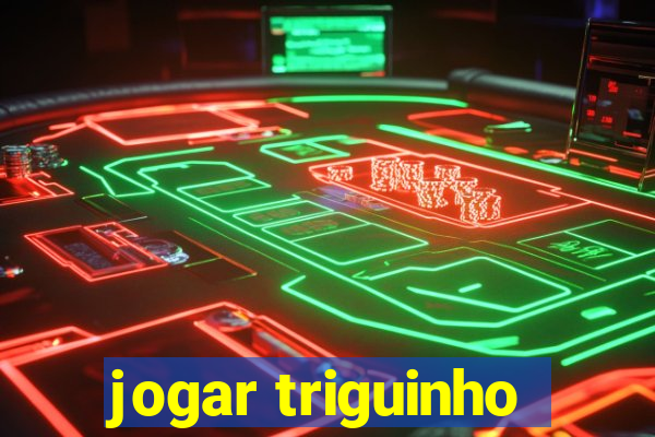 jogar triguinho