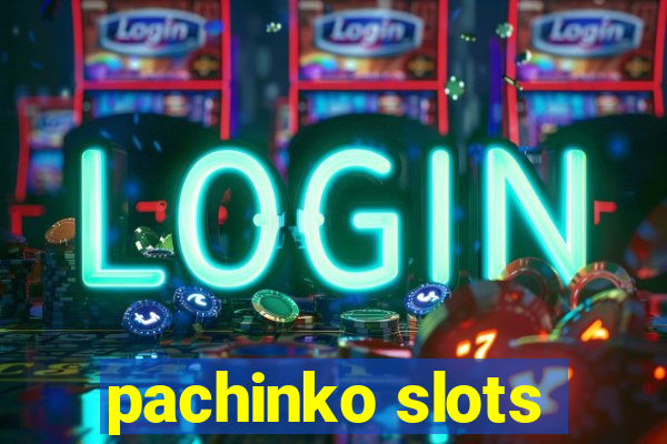 pachinko slots