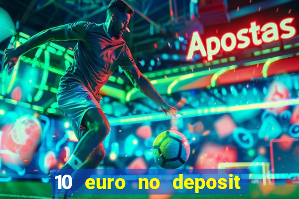 10 euro no deposit bonus für casino