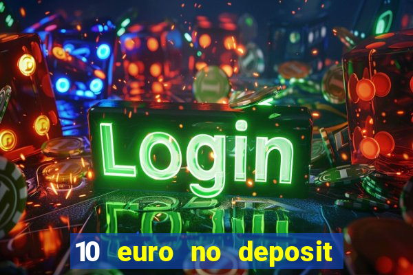 10 euro no deposit bonus für casino