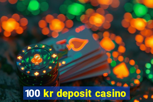 100 kr deposit casino