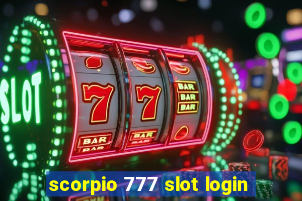 scorpio 777 slot login