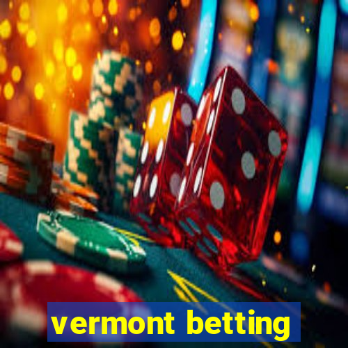 vermont betting