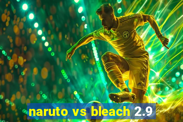 naruto vs bleach 2.9