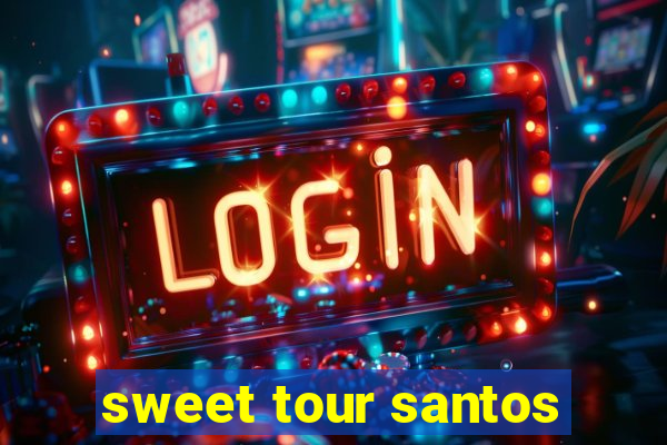 sweet tour santos