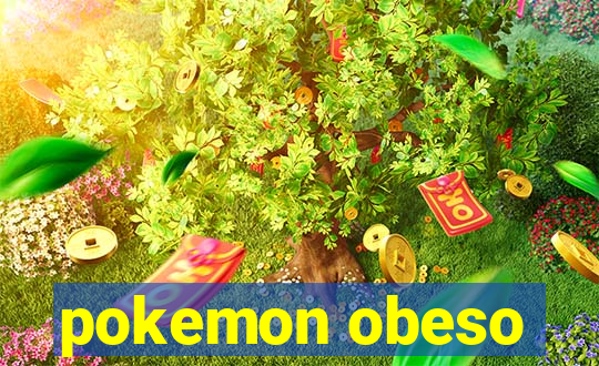 pokemon obeso