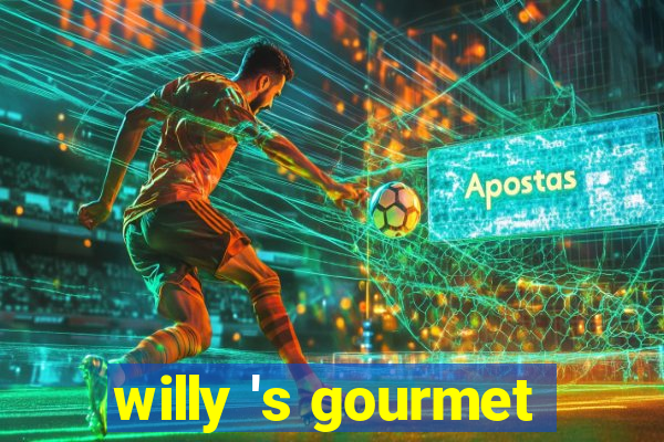 willy 's gourmet