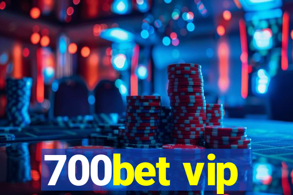 700bet vip