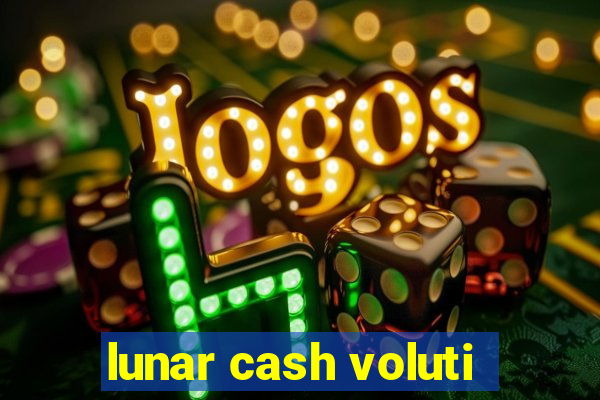 lunar cash voluti