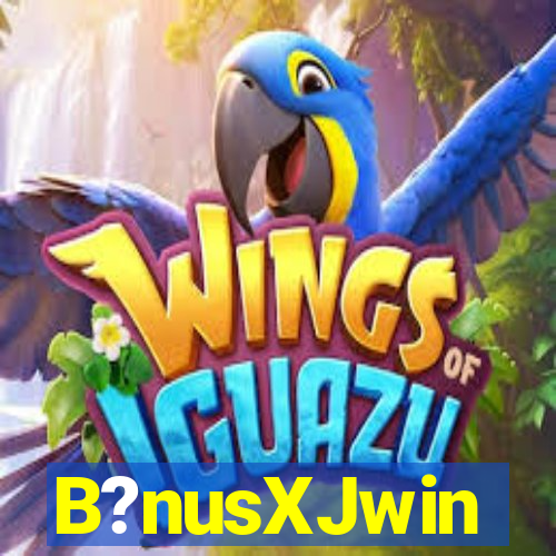 B?nusXJwin