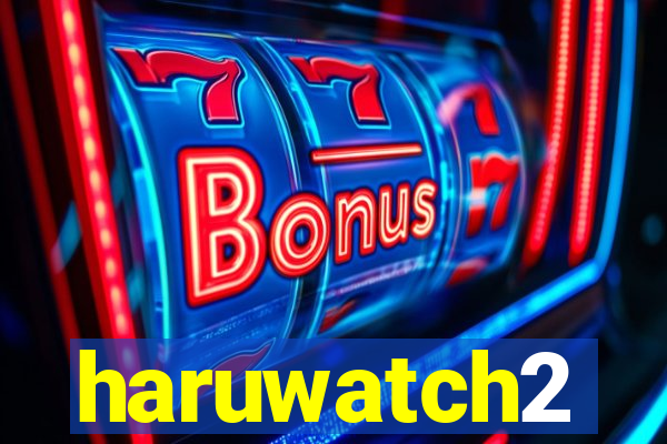 haruwatch2