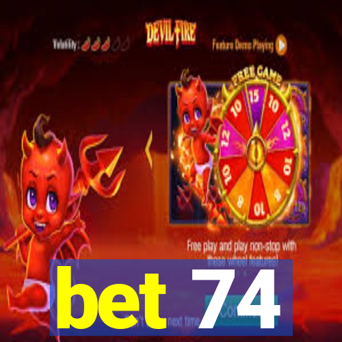 bet 74