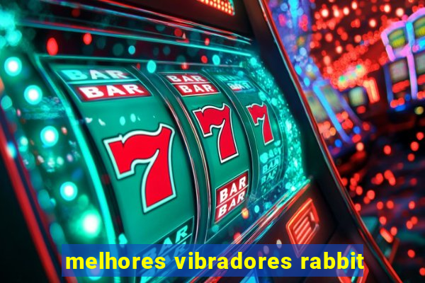 melhores vibradores rabbit