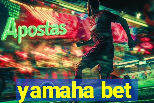 yamaha bet