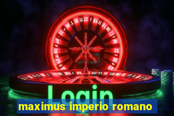 maximus imperio romano