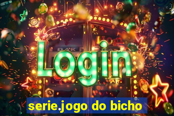 serie.jogo do bicho