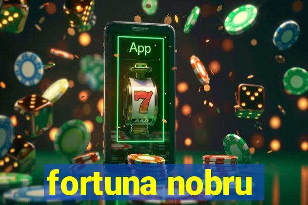 fortuna nobru