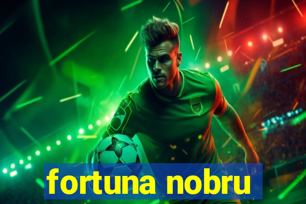 fortuna nobru