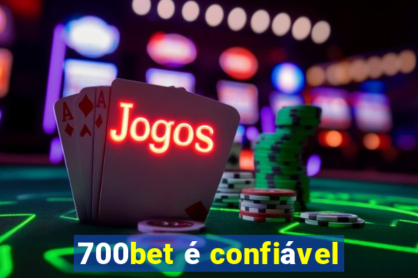 700bet é confiável