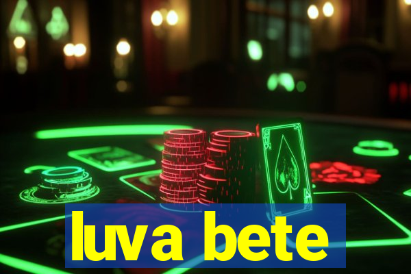 luva bete