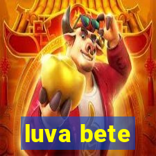 luva bete