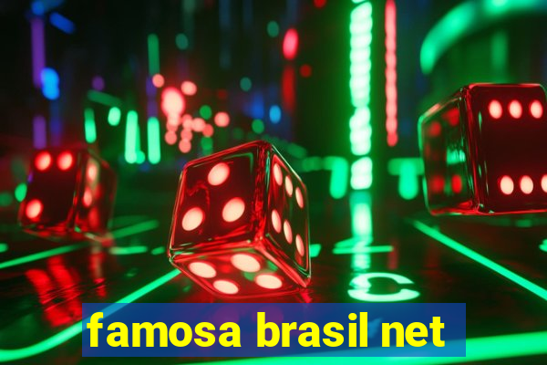 famosa brasil net