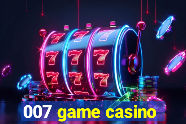 007 game casino