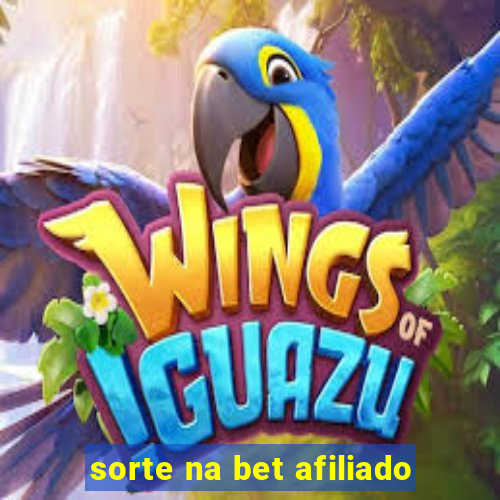 sorte na bet afiliado