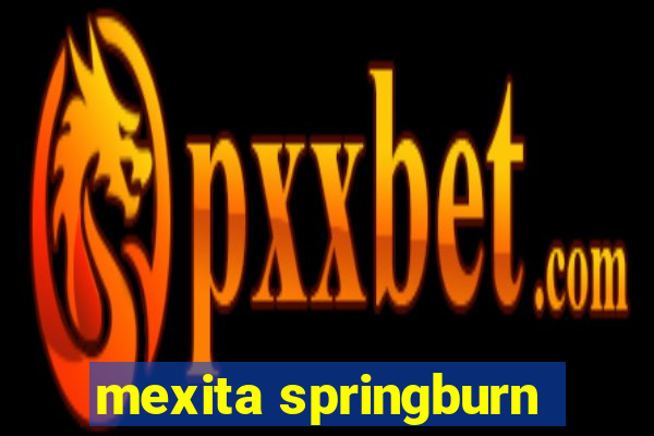 mexita springburn