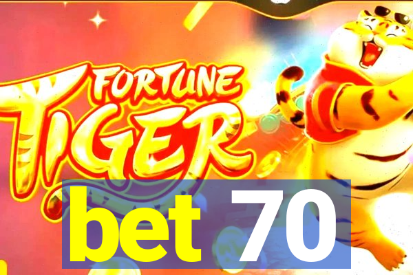 bet 70