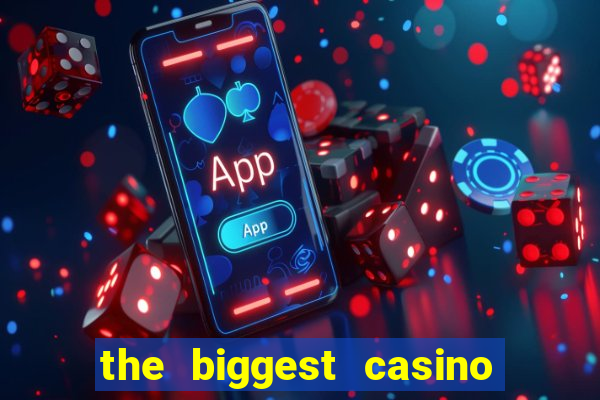 the biggest casino in usa